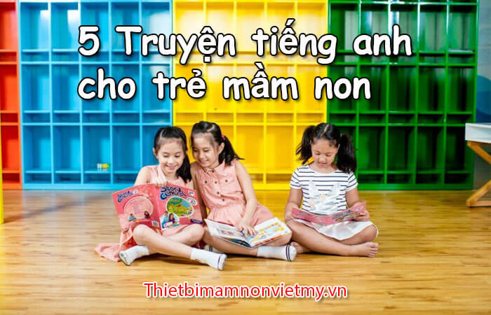 5 Truyen Tieng Anh Cho Tre Mam Non Hay Nhat 1 3