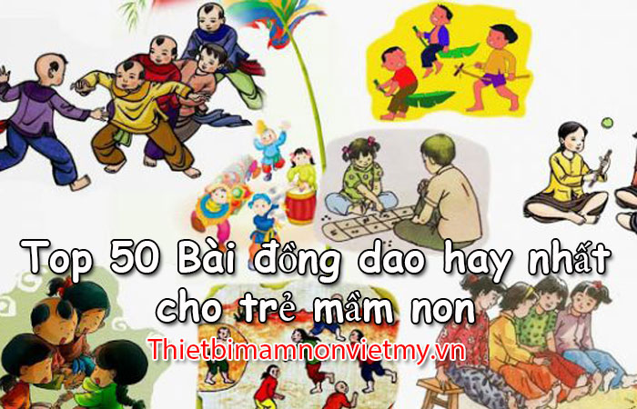 Top 50 Bài đồng dao hay nhất cho trẻ mầm non - Thiết bị mầm non Việt Mỹ