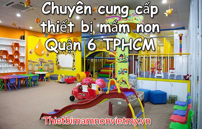 Chuyen Cung Cap Thiet Bi Mam Non Quan 6 Tphcm 1