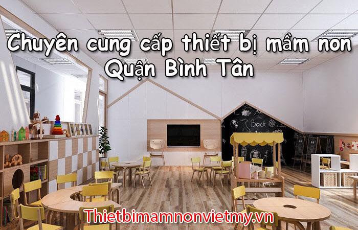 Chuyen Cung Cap Thiet Bi Mam Non Quan Binh Tan 1 2