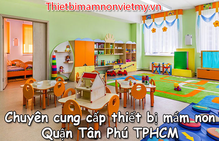Chuyen Cung Cap Thiet Bi Mam Non Quan Tan Phu 1