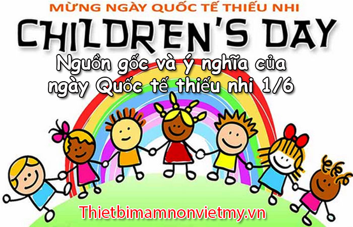 Nguon Goc Va Y Nghia Cua Ngay Quoc Te Thieu Nhi 1 6 1 1