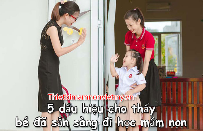 5 Dau Hieu Cho Thay Be Da San Sang Di Hoc Mam Non 1 1