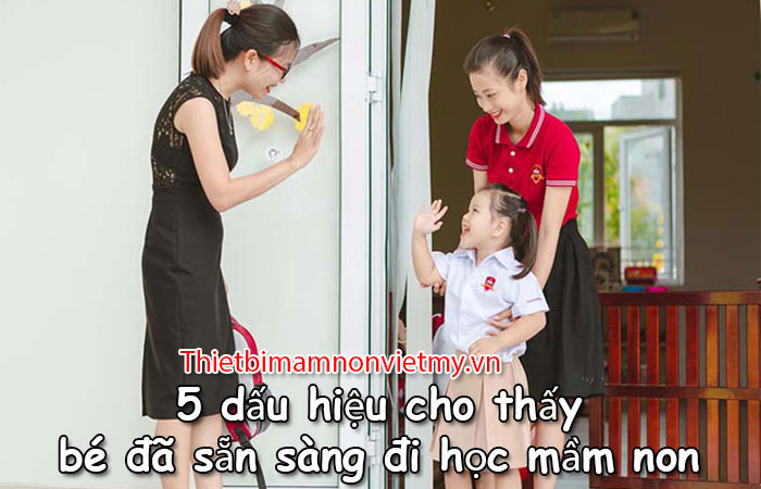 5 Dau Hieu Cho Thay Be Da San Sang Di Hoc Mam Non 1